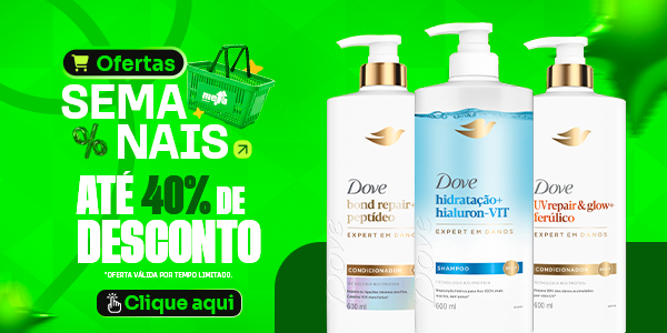 ofertas semana 4 agosto 2026 ACAO DOVE SHAMPOO E CONDICIONADOR 600ML